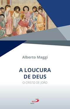 A Loucura de Deus: O Cristo de João, do autor Alberto Maggi