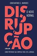 Ler Disrupção: o novo normal - Como preparar sua empresa para esta jornada, do autor Constantinos C. Markides Ler Disrupção: o novo normal - Como preparar sua empresa para esta jornada, do autor Constantinos C. Markides