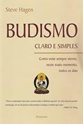 Ler Budismo Claro e Simples: Como Estar Sempre Atento, Neste Exato Momento, Todos os Dias, do autor Steve Hagen Ler Budismo Claro e Simples: Como Estar Sempre Atento, Neste Exato Momento, Todos os Dias, do autor Steve Hagen