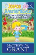 Ler Joyce De Westerfloyce - A Menininha Com A Voz Baixinha, do autor Matthew W. Grant