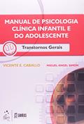 Ler Manual de Psicologia Clínica Infantil e do Adolesc. -Transt. Gerais: Transtornos Gerais, do autor V.E Caballo Ler Manual de Psicologia Clínica Infantil e do Adolesc. -Transt. Gerais: Transtornos Gerais, do autor V.E Caballo