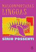 Ler Malcomportadas Línguas, do autor Sírio Possenti Ler Malcomportadas Línguas, do autor Sírio Possenti