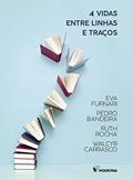 Ler 4 vidas entre linhas e traços, do autor Walcyr Carrasco; Eva Furnari; Pedro Bandeira; Ruth Rocha Ler 4 vidas entre linhas e traços, do autor Walcyr Carrasco; Eva Furnari; Pedro Bandeira; Ruth Rocha