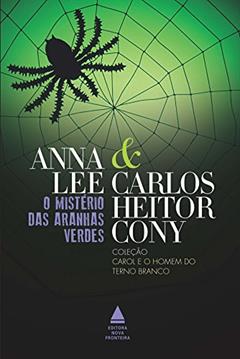 O mistério das aranhas verdes (Coleção Carol e o homem do terno branco), do autor Carlos Heitor Cony; Anna Lee