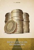 Ler Desestatização do dinheiro: Uma análise da teoria e prática das moedas simultâneas, do autor Friedrich Hayek Ler Desestatização do dinheiro: Uma análise da teoria e prática das moedas simultâneas, do autor Friedrich Hayek