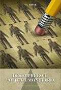 Ler Desemprego e política monetária, do autor Friedrich Hayek Ler Desemprego e política monetária, do autor Friedrich Hayek