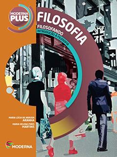 Filosofando. Introdução à Filosofia - Série Moderna Plus, do autor MARIA LÚCIA DE ARRUDA ARANHA