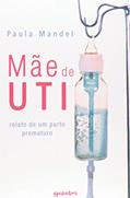 Ler Mãe de Uti, do autor Paula Mandel Ler Mãe de Uti, do autor Paula Mandel