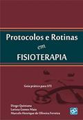 Ler Protocolos e Rotinas em Fisioterapia. Guia Prático Para UTI, do autor Diogo Quintana