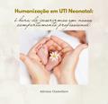 Ler Humanização em UTI Neonatal: é hora de inserirmos em nosso comportamento profissional, do autor Adriana Giamellaro Ler Humanização em UTI Neonatal: é hora de inserirmos em nosso comportamento profissional, do autor Adriana Giamellaro