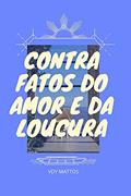 Ler Contra fatos do amor e da loucura, do autor VDY MATTOS Ler Contra fatos do amor e da loucura, do autor VDY MATTOS