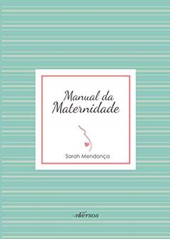 Manual da Maternidade, do autor Sarah Mendonça