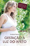Ler Gestação à luz do afeto, do autor Anabela Sabino Ler Gestação à luz do afeto, do autor Anabela Sabino