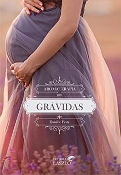 Aromaterapia Para Grávidas, do autor Daniéle Festy