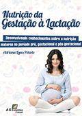 Ler Nutrição da Gestação à Lactação: Desenvolvendo conhecimentos sobre a nutrição materna no período pré, gestacional e pós-gestacional, do autor Adriana Lopes Peixoto
