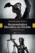 Ler Uma discussa~o sobre a hermene^utica filoso?fica no direito, do autor José Antônio Francisco Ler Uma discussa~o sobre a hermene^utica filoso?fica no direito, do autor José Antônio Francisco