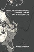 Ler Terapia cognitivo-comportamental e terapia ericksoniana: Texto de apoio ao paciente, do autor Wanderlei Madruga