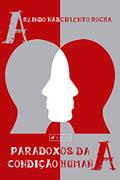 Ler Paradoxos da condição humana: Grandeza e miséria como paradoxo fundamental em Blaise Pascal, do autor Arlindo Nascimento Rocha