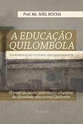 Ler A educação Quilombola e a reprodução cultural afrodescendente, do autor Niel Rocha