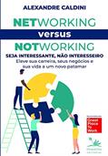 Ler Networking versus Notworking: Seja interessante, não interesseiro: Eleve sua carreira, seus negócios e sua vida a um novo patamar, do autor Alexandre Caldini Ler Networking versus Notworking: Seja interessante, não interesseiro: Eleve sua carreira, seus negócios e sua vida a um novo patamar, do autor Alexandre Caldini