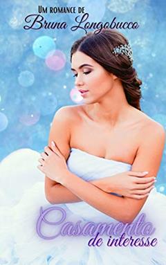 Casamento de interesse, do autor BRUNA LONGOBUCCO