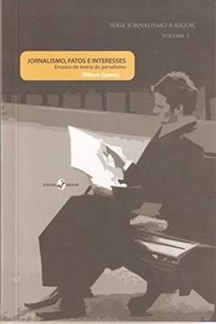 Jornalismo, Fatos e Interesses: Ensaios de Teoria do Jornalismo, do autor Wilson Gomes