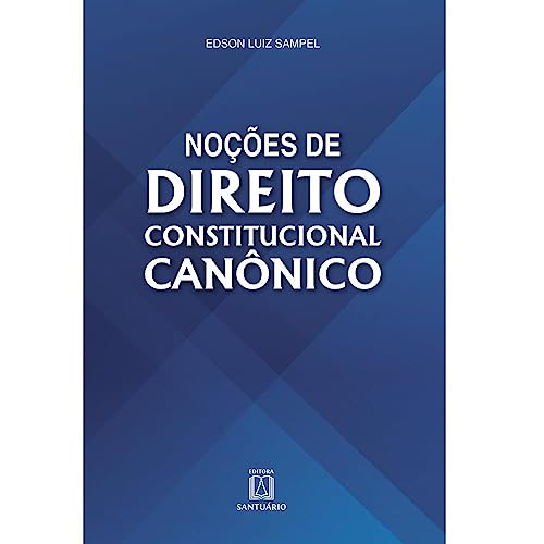 Ler Nocoes de Direito Constitucional Canonico, do autor Edson Luiz Sampel Ler Nocoes de Direito Constitucional Canonico, do autor Edson Luiz Sampel