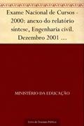 Ler Exame Nacional de Cursos - 2000: anexo do relatório síntese Engenharia civil. Dezembro 2001 .INEP.(parte 6), do autor Ministério da Educação