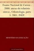 Ler Exame Nacional de Cursos - 2000: anexo do relatório síntese, Odontologia. parte 3. 2001. INEP., do autor Ministério da Educação