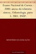 Ler Exame Nacional de Cursos - 2000: anexo do relatório síntese Odontologia. parte 5. 2001. INEP., do autor Ministério da Educação