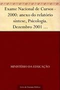 Ler Exame Nacional de Cursos - 2000: anexo do relatório síntese, Psicologia. Dezembro 2001 .INEP.(parte 4), do autor Ministério da Educação