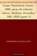 Ler Exame Nacional de Cursos - 2000: anexo do relatório síntese, Medicina. Dezembro 2001 .INEP.(parte 3), do autor Ministério da Educação