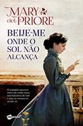 Ler Pocket - Beije-me onde o sol não alcança - 2º ediç, do autor Mary Del Priore Ler Pocket - Beije-me onde o sol não alcança - 2º ediç, do autor Mary Del Priore