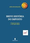 Ler Breve HistÓRia Do Imposto, 2ª edic. (Portuguese Edition), do autor João Luís Gonçalves Ler Breve HistÓRia Do Imposto, 2ª edic. (Portuguese Edition), do autor João Luís Gonçalves