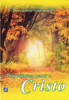 Trajetória para Cristo, do autor Francisco Ferraz Batista
