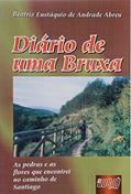 Ler Diário de uma Bruxa - As Pedras e as Flores que Encontrei no Caminho de Santiago, do autor Beatriz Eustáquio de Andrade Abreu Ler Diário de uma Bruxa - As Pedras e as Flores que Encontrei no Caminho de Santiago, do autor Beatriz Eustáquio de Andrade Abreu