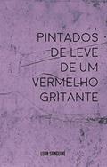 Ler Pintados de leve de um vermelho gritante, do autor Leon Sanguiné Ler Pintados de leve de um vermelho gritante, do autor Leon Sanguiné
