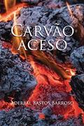 Ler Carvão Aceso, do autor Aderbal Bastos Barroso
