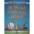 Ler Ao pé das fogueiras acesas: Fábulas indígenas brasileiras, do autor Elias José