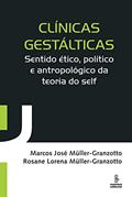 Ler Clínicas gestálticas: sentido ético, político e antropológico da teoria do self, do autor Marcos José Müller-Granzotto; Rosane Lorena Müller-Granzotto