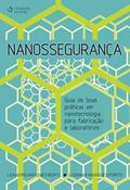 Ler Nanossegurança: Guias de boas práticas em nanotecnologia para fabricação e laboratórios, do autor Leandro Berti; Luismar Porto; Et. Al Ler Nanossegurança: Guias de boas práticas em nanotecnologia para fabricação e laboratórios, do autor Leandro Berti; Luismar Porto; Et. Al