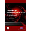 Ler Nanotecnologia Computacional Inteligente: Concebendo a Engenharia em Nanotecnologia, do autor Omar Paranaiba Vilela Neto; Marco Aurélio Cavalcanti Pacheco