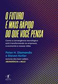 Ler O futuro é mais rápido do que você pensa: Como a convergência tecnológica está transformando as empresas, a economia e nossas vidas, do autor Peter H. Diamandis; Steven Kotler