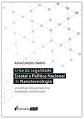 Ler Crise da Legalidade Estatal e Política Nacional de Nanotecnologia, do autor Xana Campos Valério