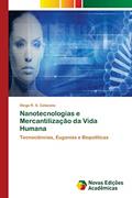 Ler Nanotecnologias e Mercantilização da Vida Humana: Tecnociências, Eugenias e Biopolíticas, do autor Diego R. S. Calazans