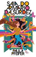 Ler Saia do Armário da SURDEZ: 20 passos para vencer a vergonha de falar sobre a sua deficiência auditiva, do autor Paula Pfeifer