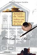 Ler Armário de Vidro. Velhice em Machado de Assis, do autor Marcia Ligia Guidin Ler Armário de Vidro. Velhice em Machado de Assis, do autor Marcia Ligia Guidin