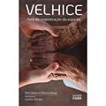 Ler Velhice. Fase de Regeneração do Espírito, do autor Autor Abel Glaser; Médium Adriana Glaser; Ditado Por Cairbar Schutel