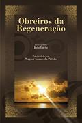 Ler Obreiros da Regeneração, do autor João Lúcio; Wagner Gomes da Paixão Ler Obreiros da Regeneração, do autor João Lúcio; Wagner Gomes da Paixão