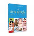Ler A Nova Geração - Reflexões Sobre a Regeneração da Humanidade, do autor Marco Antonio Vieira Ler A Nova Geração - Reflexões Sobre a Regeneração da Humanidade, do autor Marco Antonio Vieira